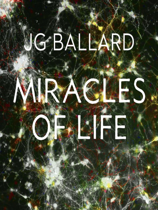 Title details for Miracles of Life by J. G. Ballard - Available